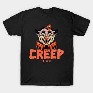 Creep it real halloween circus clown T-Shirt